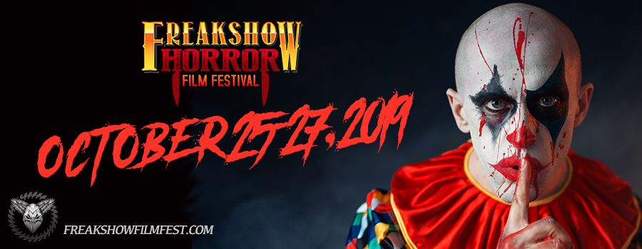 Get Your Freak On October 25 27 Freak Show Horror Film Festival