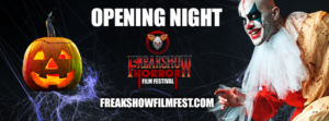 Opening Night - FREAK SHOW Horror Film Festival