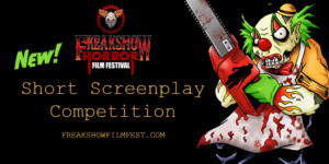 Short Screenplay Competition - FREAK SHOW Horror Film Festival