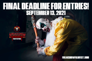 Final Deadline for Entries - FREAK SHOW Horror Film Festival