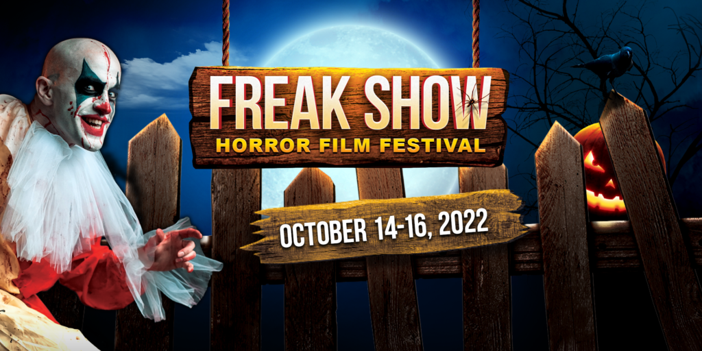 Freak Show Announces 2022 Film Program Freak Show Horror Film Festival