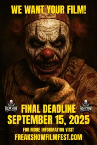 FREAK SHOW Horror Film Festival Final Deadline for Entries.