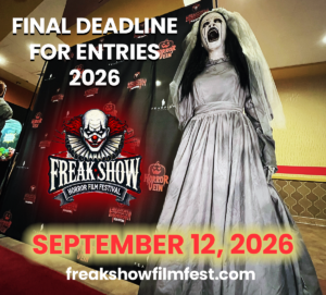FREAK SHOW Horror Film Festival Final Deadline for Entries